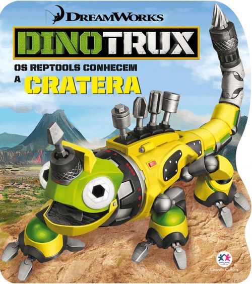 Livro Dinotrux Os Reptools Conhecem a Cratera CIRANDA CULTURAL EDI