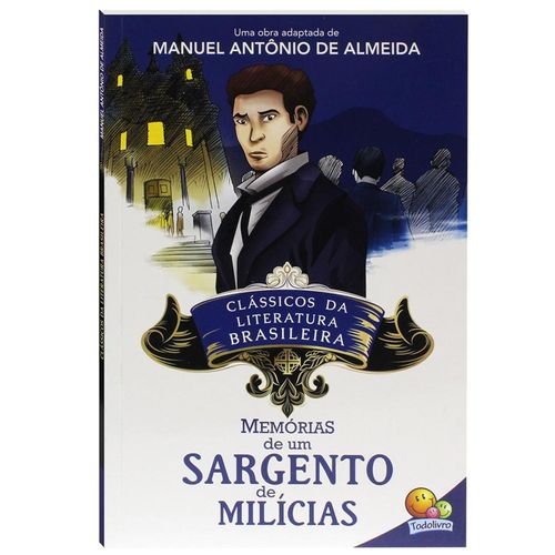 Livro - Classicos Da Literarura : Memorias De Um Sargento De Milicias TODOLIVRO